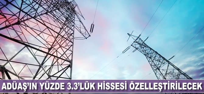 ADÜAŞ'ın yüzde 3.3 hissesi özelleştirilecek