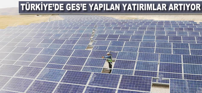 Türkiye'de GES'e yapılan yatırımlar artıyor