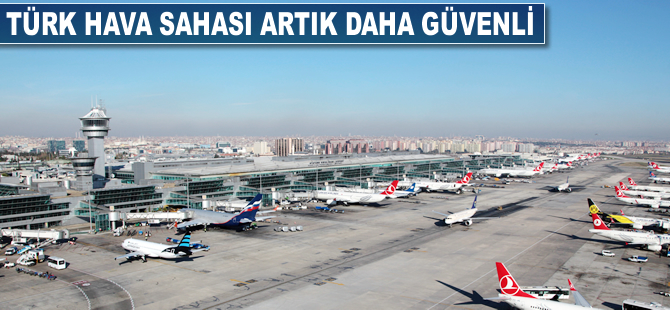 Türk hava sahası artık daha güvenli