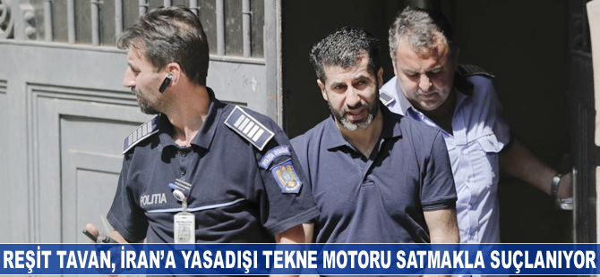 Reşit Tavan, İran'a yasadışı tekne motoru satmakla suçlanıyor