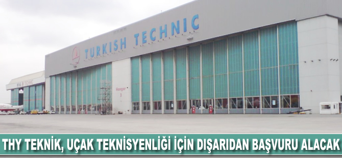 THY Teknik, uçak teknisyenliği için dışarıdan başvuru alacak