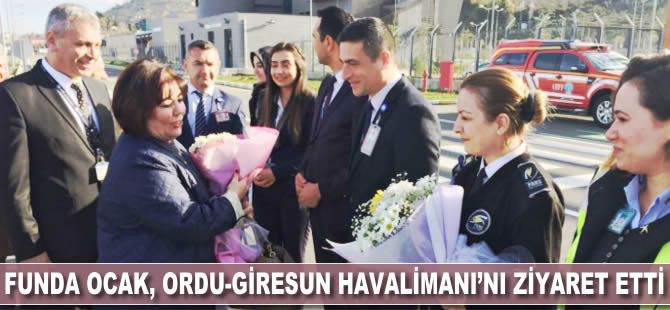 Funda Ocak Ordu-Giresun Havalimanı'nı ziyaret etti