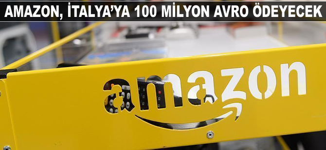 Amazon, İtalya’ya 100 milyon avro ödeyecek