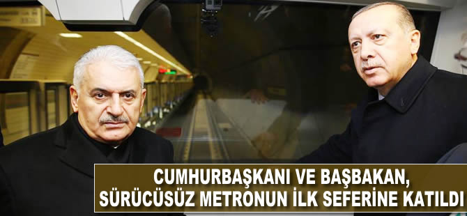 Recep Tayyip Erdoğan ve Binali Yıldırım 'sürücüsüz metro'nun ilk seferine katıldı