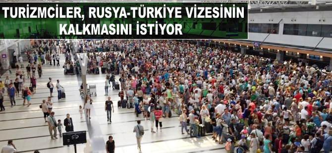 Turizmciler vizenin kalkmasını bekliyor