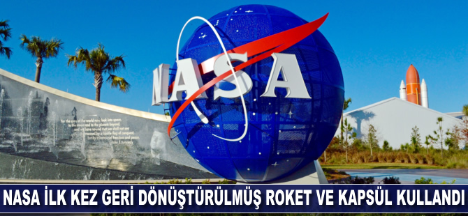 NASA ilk kez geri dönüştürülmüş roket ve kapsül kullandı