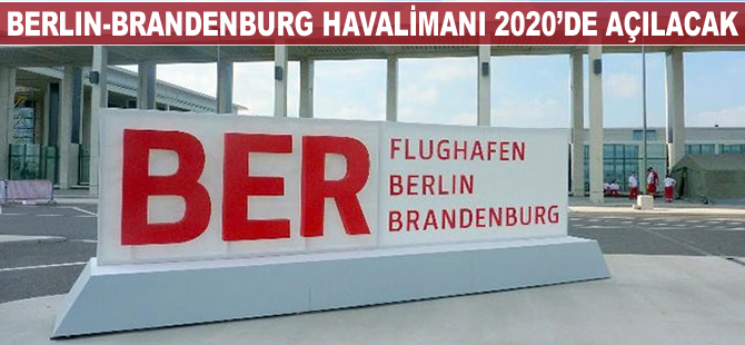 Berlin-Brandenburg Havalimanı 2020'de açılacak