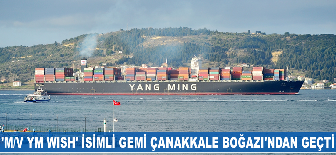 "M/V Ym Wish" isimli gemi Çanakkale Boğazı'ndan geçti