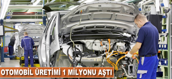 Otomobil üretimi 1 milyonu aştı