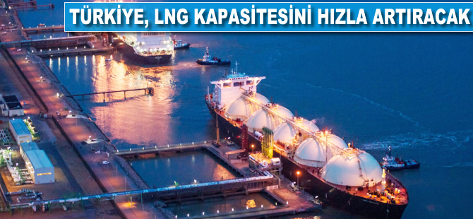 Türkiye LNG'de kapasitesini hızla artıracak