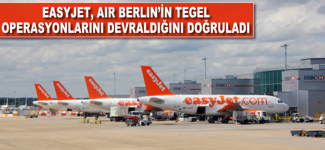 Easyjet, Air Berlin'in Tegel operasyonlarını devraldığını doğruladı