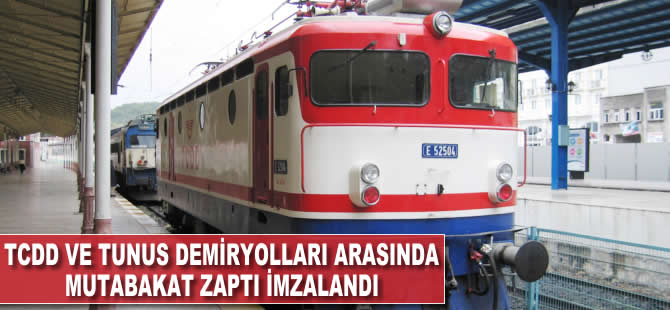 TCDD ve Tunus Demiryolları arasında mutabakat zaptı imzalandı