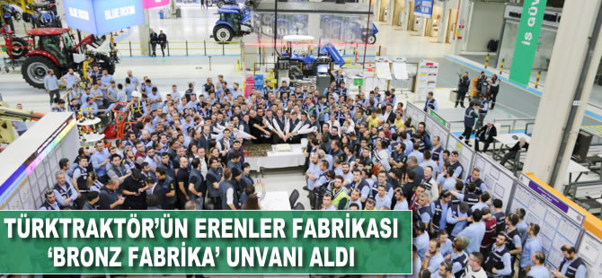 TürkTraktör'ün Erenler Fabrikası "Bronz Fabrika" unvanı aldı