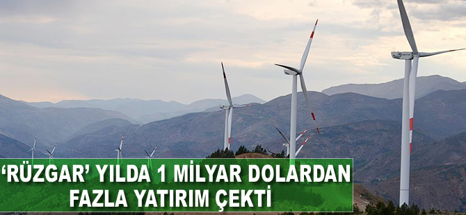 'Rüzgar' yılda 1 milyar dolardan fazla yatırım çekti