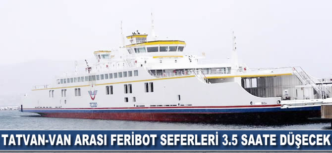 Tatvan-Van arası feribot seferi 3.5 saate düşüyor