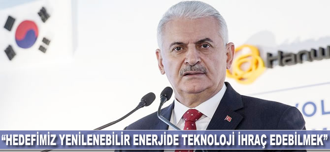 Binali Yıldırım: Hedefimiz yenilenebilir enerjide teknoloji ihraç edebilmek