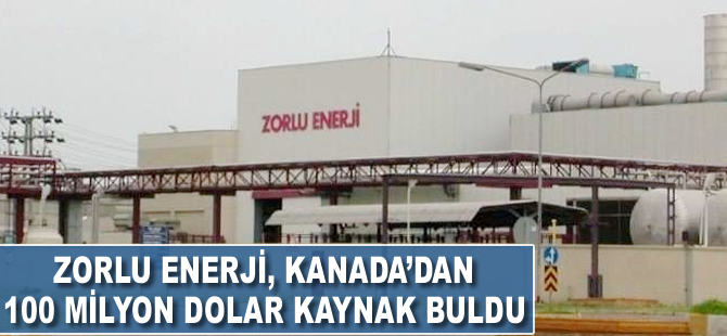 Zorlu Enerji, Kanada'dan 100 milyon dolar kaynak buldu