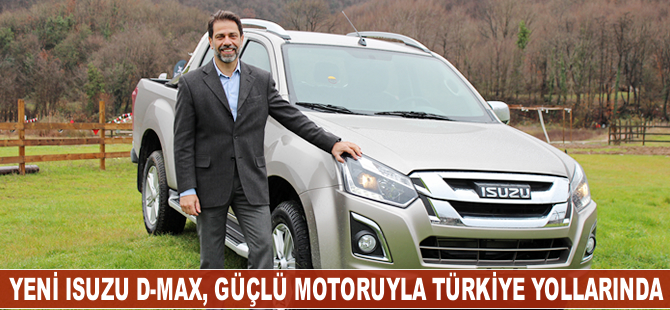 Yeni Isuzu D-Max, güçlü 1.9 litre dizel motoruyla Türkiye yollarında