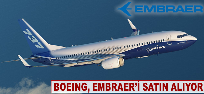 Boeing, Embraer'i satın alıyor