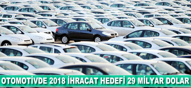 Otomotivde 2018 ihracat hedefi 29 milyar dolar