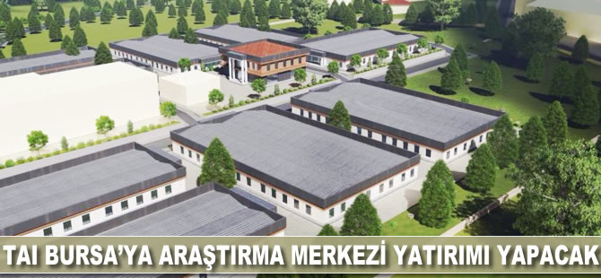 TAI Bursa'ya araştırma merkezi yatırımı yapacak