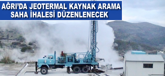 Ağrı'da jeotermal kaynak arama saha ihalesi düzenlenecek