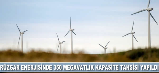 Rüzgar enerjisinde 350 megavatlık kapasite tahsisi yapıldı