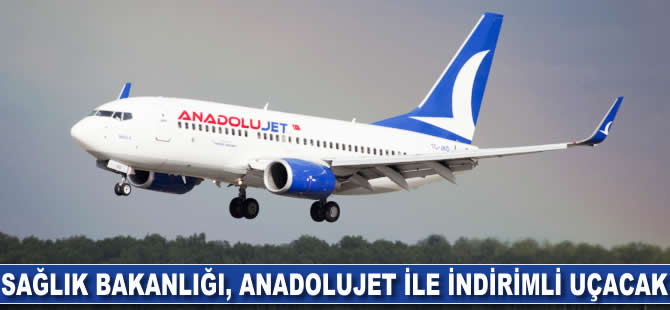 Sağlık Bakanlığı personeli, AnadoluJet ile yüzde 30 indirimli uçacak