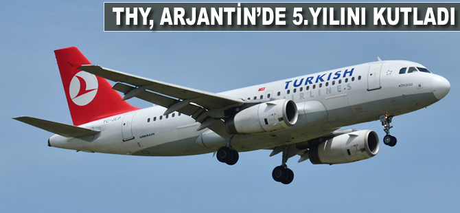 THY, Arjantin’de 5. yılını kutladı