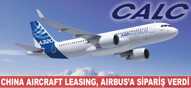 China Aircraft Leasing, 50 adet Airbus A320neo siparişi verdi