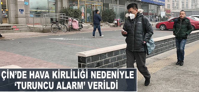 Çin'de hava kirliliğine turuncu alarm verildi