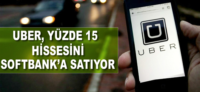 Uber, yüzde 15 hissesini SoftBank'a satıyor