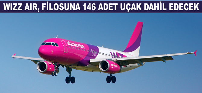 Wizz Air, filosuna 146 adet uçak dahil edecek