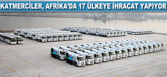 Katmerciler, Afrika'da 17 ülkeye ihracat yapıyor