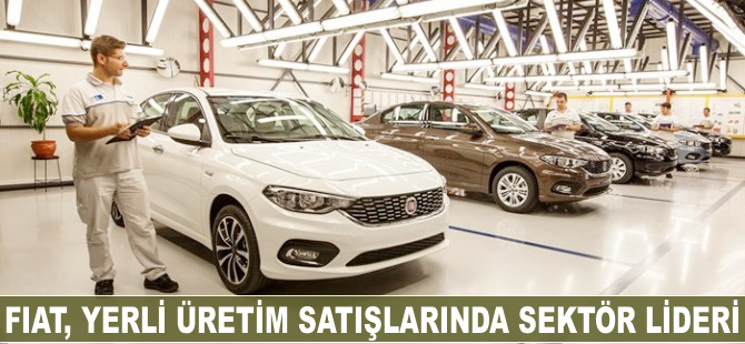 Fiat, yerli üretim satışlarında sektör lideri