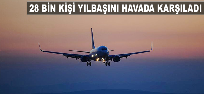 28 bin kişi yılbaşını havada karşıladı