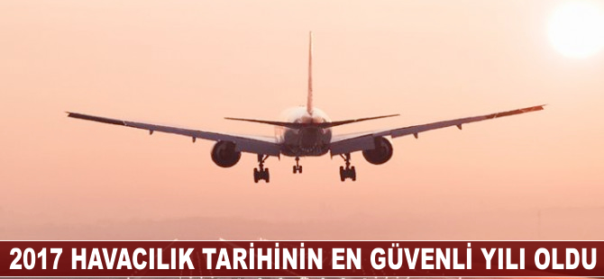 2017 havacılık tarihinin en güvenli yılı oldu