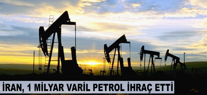 İran, 1 milyar varil petrol ihraç etti