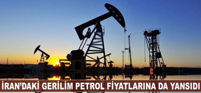 İran'daki gerilim petrol fiyatlarına da yansıdı