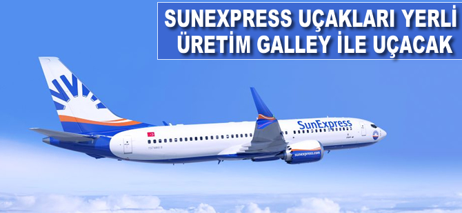 SunExpress uçakları yerli üretim galley ile uçacak