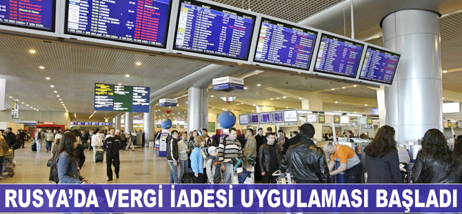 Rusya'da vergi iadesi uygulaması başladı