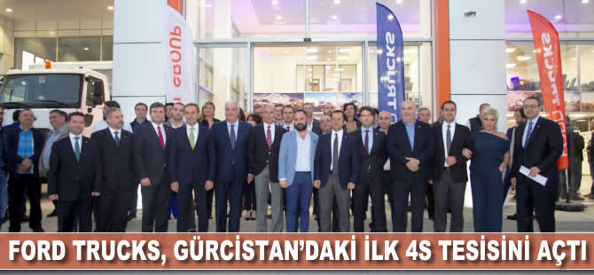 Ford Trucks, Gürcistan’daki ilk 4S tesisini açtı