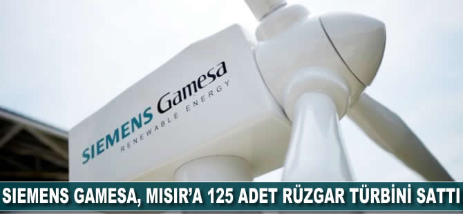 Siemens Gamesa, Mısır'a 125 adet rüzgar türbini sattı