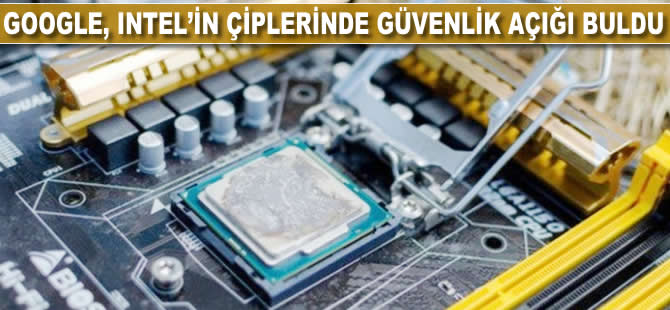 Google, Intel'in ve diğer firmaların çiplerinde güvenlik açığı buldu