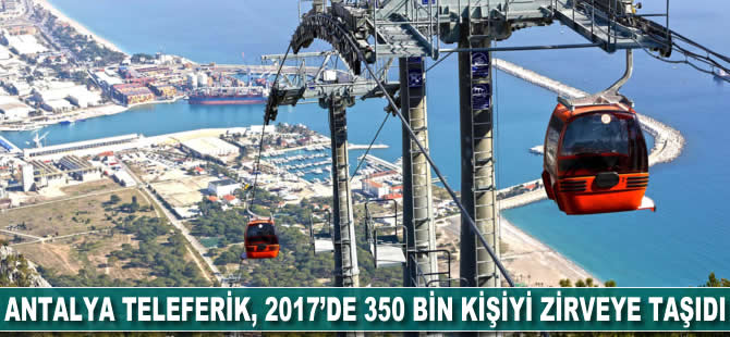 Antalya Teleferik 2017’de 350 bin kişiyi zirveye taşıdı