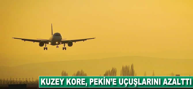 Kuzey Kore Pekin'e uçuşlarını azalttı