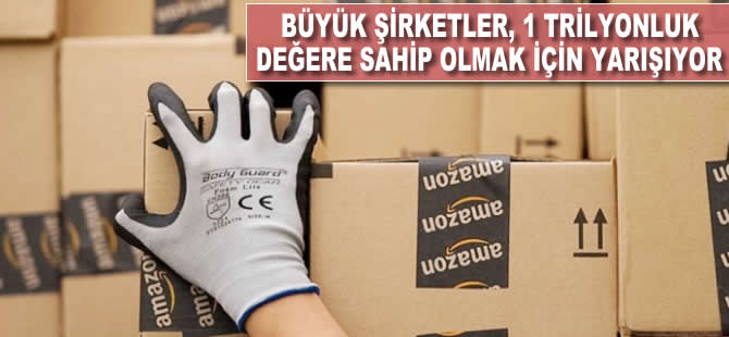 Büyük şirketler, 1 trilyon dolarlık değere sahip olmak için yarışıyor