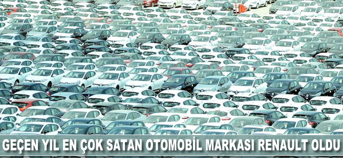 Geçen yıl en çok satan otomobil markası Renault oldu