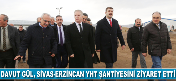 Sivas Valisi Davut Gül, Sivas-Erzincan Yüksek Hızlı Tren Projesi'nin şantiyesini ziyaret etti