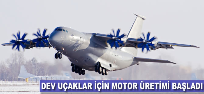 Dev uçaklar için motor üretimi başladı